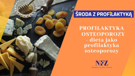Po lewej stronie zdjęcie produktów spożywczych (różne rodzaje serów, suszone morele, miód). Po prawej stronie, na pomarańczowym tle napis: środa z profilaktyką, profilaktyka osteoporozy, dieta w profilaktyce osteoporozy