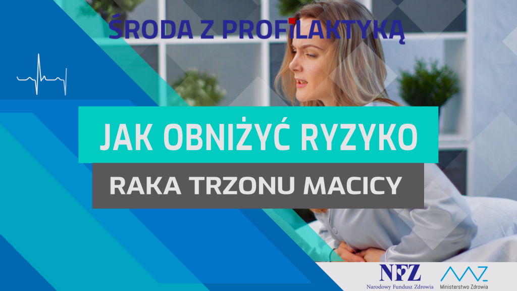 Na zdjęciu: kobieta trzymająca się za brzuch. tekst w ramce - Rak endometrium - Środa z Profilaktyką.