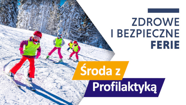 Tekst: Zdrowe i bezpieczne ferie - Środa z Profilaktyką