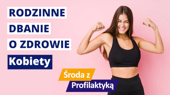 Tekst: Rodzinne dbanie o zdrowie - Kobiety - Środa z Profilaktyką w OW NFZ