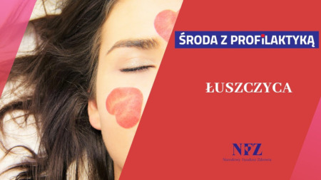 Po lewej stronie twarz kobiety, w połowie zasłonięta, na twarzy narysowane są duże, różowe koła. Po prawej stronie, na czerwonym tle napis: środa z profilaktyką, łuszczyca
