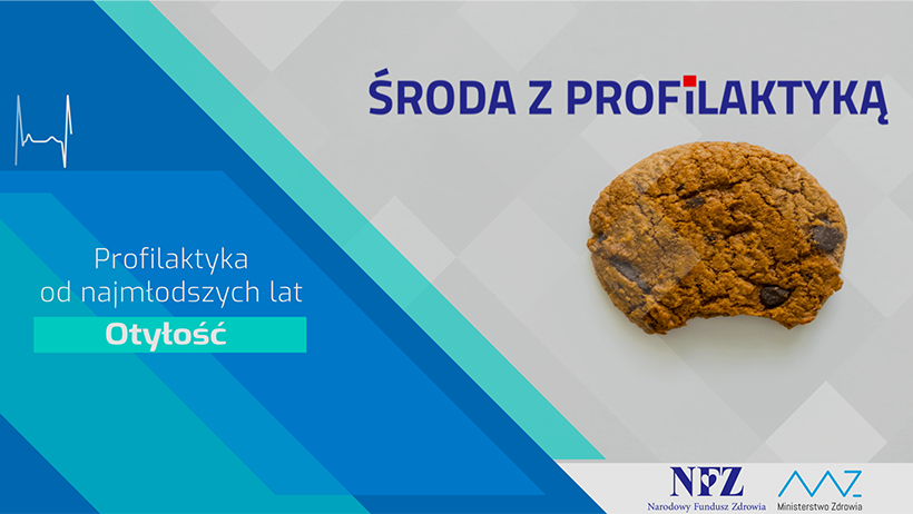 Zdjęcie – na jasnym tle, nadgryzione ciasteczko. Napis – Profilaktyka od najmłodszych lat. Otyłość. Środa z profilaktyką, logo NFZ i Ministerstwa Zdrowia