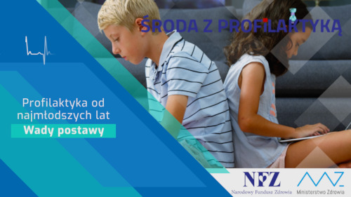 Zdjęcie – dwójka dzieci, chłopiec i dziewczynka, siedzą po turecku odwrócone do siebie plecami; dzieci na kolanach mają laptopy. Napis – Profilaktyka od najmłodszych lat. Wady postawy., logo NFZ i Ministerstwa Zdrowia
