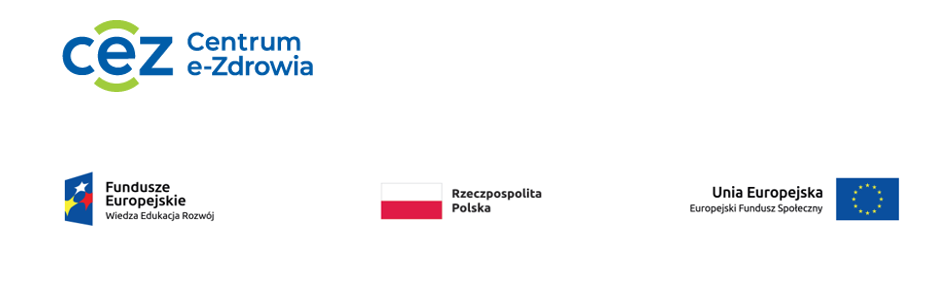 Loga: Logo Centrum e-Zdrowia; Logo biała, żółta i czerwona gwiazda na tle niebieskiego prostokąta Fundusze Europejskie Wiedza Edukacja Rozwój; Białoczerwona flaga Rzeczpospolitej Polskiej; Flaga Unii Europejskiej Okrąg złożony z 2 żółtych gwiazd na granatowym tle;Unia Europejska Europejski Fundusz Społeczny
