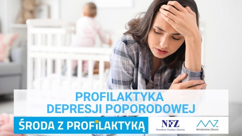 Zdjęcie - Kobieta w pozycji siedzącej, widocznie zmartwiona, w tle niemowlę w łóżeczku. Napis – Profilaktyka depresji poporodowej, Środa z profilaktyką, logo NFZ i Ministerstwa Zdrowia