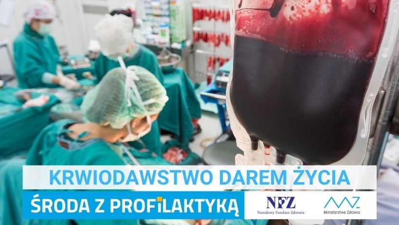 Zdjęcie – sala operacyjna, na pierwszym planie worek z krwią do transfuzji. Napis – Krwiodawstwo darem życia,  Środa z profilaktyką, logo NFZ i Ministerstwa Zdrowia