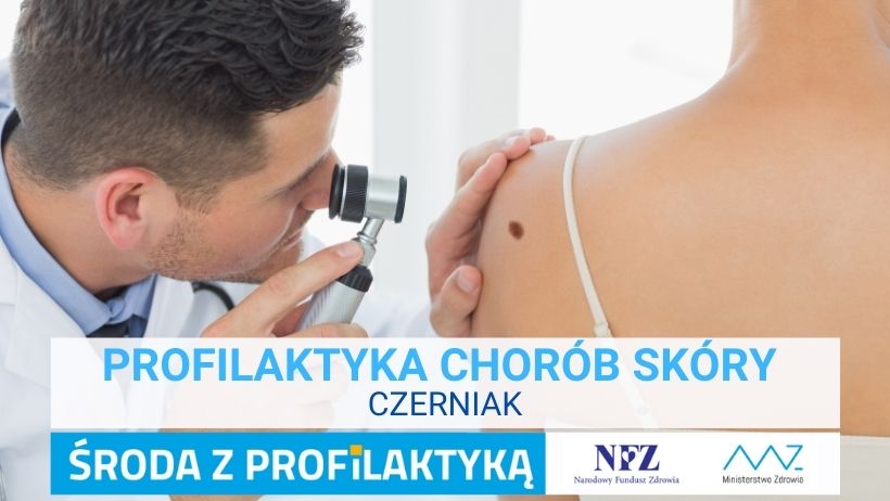 Zdjęcie – lekarz ogląda znamię na plecach pacjenta. Napis – Profilaktyka chorób skóry, czerniak,  Środa z profilaktyką, logo NFZ i Ministerstwa Zdrowia