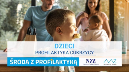 Zdjęcie – na pierwszym planie chłopiec jedzący ciastko, w tle kobieta mężczyzna i niemowlę. Napis – dzieci profilaktyka cukrzycy, logo NFZ i Ministerstwa Zdrowia