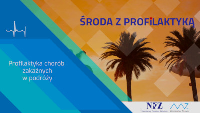 Zdjęcie – palma na pomarańczowym tle. Napis – Profilaktyka chorób zakaźnych w podróży. Logo NFZ i Ministerstwa Zdrowia