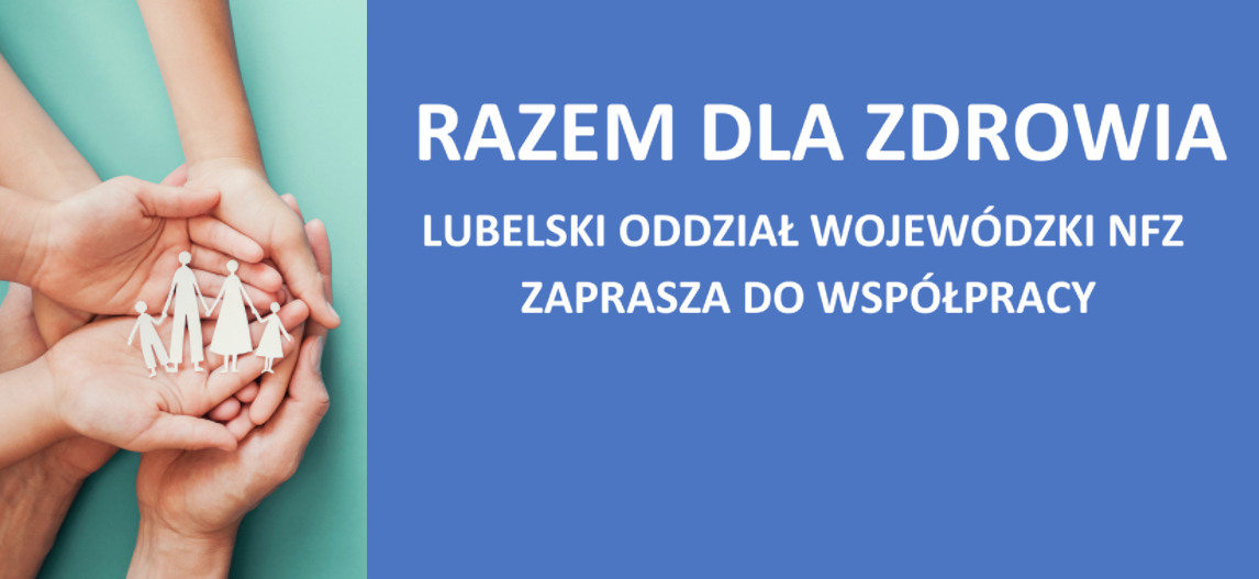 Razem dla zdrowia - Lubelski Oddział Wojewódzki NFZ zaprasza do współpracy